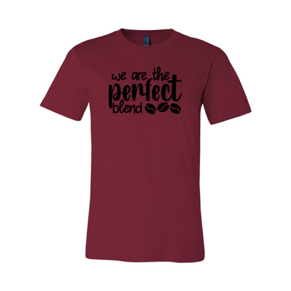 We Are The Perfect Blend Shirt A&S Collection