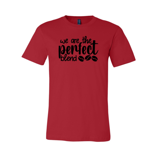 We Are The Perfect Blend Shirt A&S Collection
