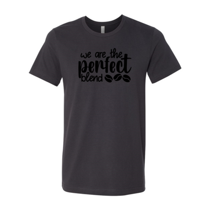 We Are The Perfect Blend Shirt A&S Collection
