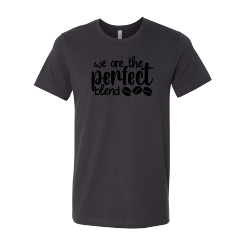 We Are The Perfect Blend Shirt A&S Collection