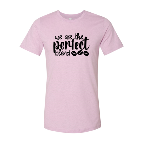 We Are The Perfect Blend Shirt A&S Collection