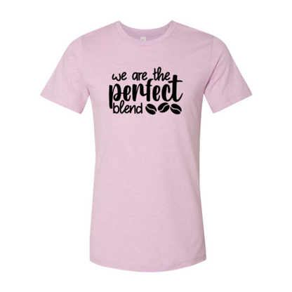 We Are The Perfect Blend Shirt A&S Collection